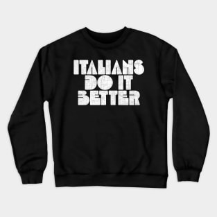 Italians Do It Better Crewneck Sweatshirt